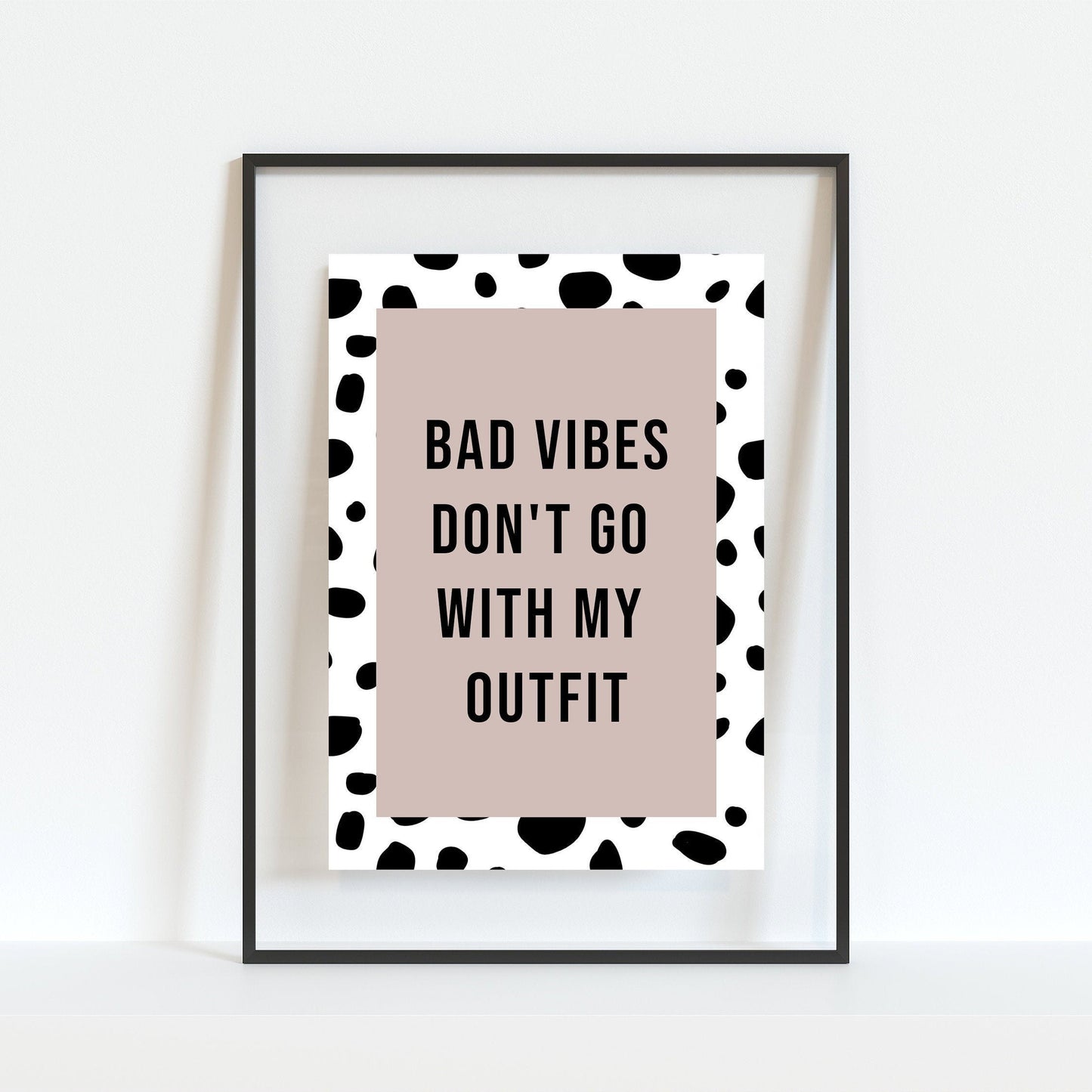 Bad Vibes Don't Go With My Outfit Print
