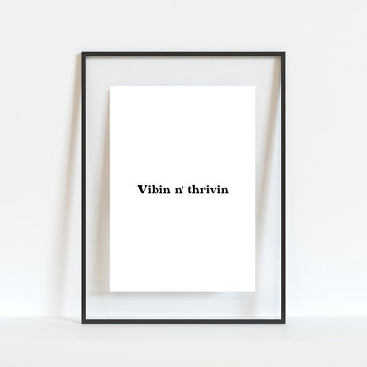 Vibin N' Thrivin Print