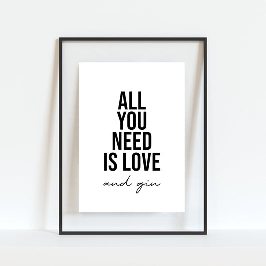All You Need Is Love And Gin Print